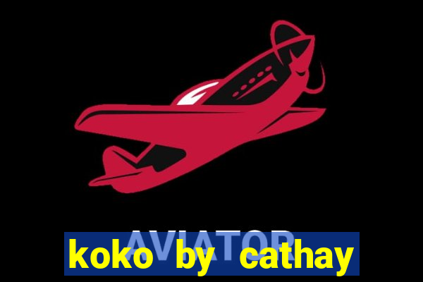 koko by cathay united bank