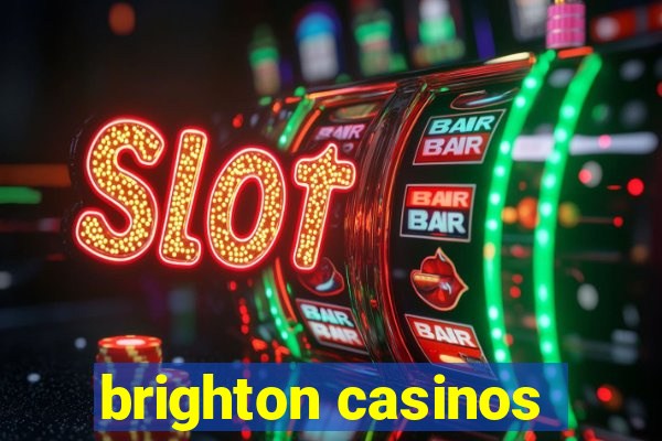 brighton casinos