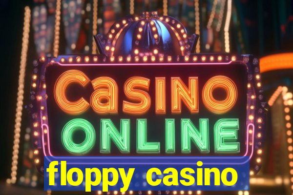 floppy casino