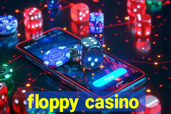 floppy casino