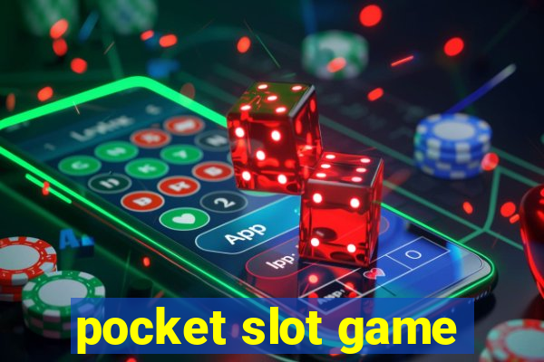 pocket slot game