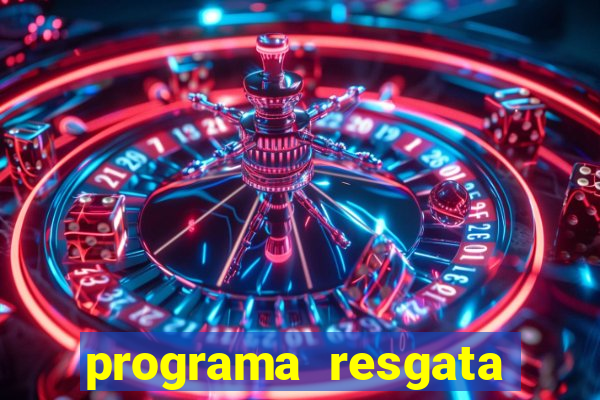 programa resgata brasil é confiável