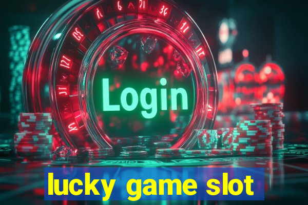 lucky game slot