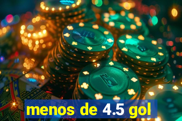 menos de 4.5 gol