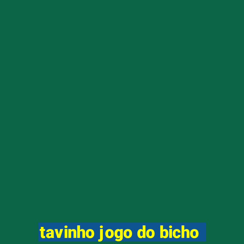 tavinho jogo do bicho