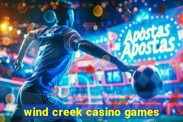 wind creek casino games