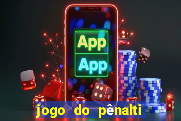 jogo do pênalti de ganhar dinheiro