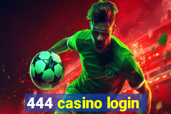 444 casino login