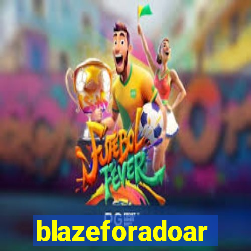 blazeforadoar