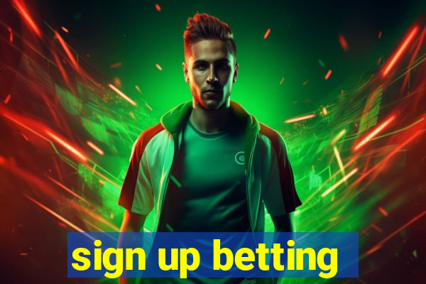 sign up betting