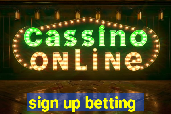 sign up betting