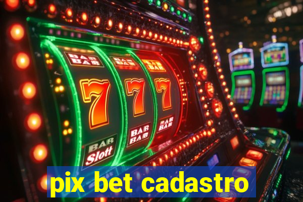 pix bet cadastro