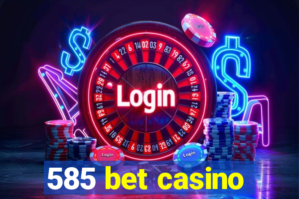 585 bet casino