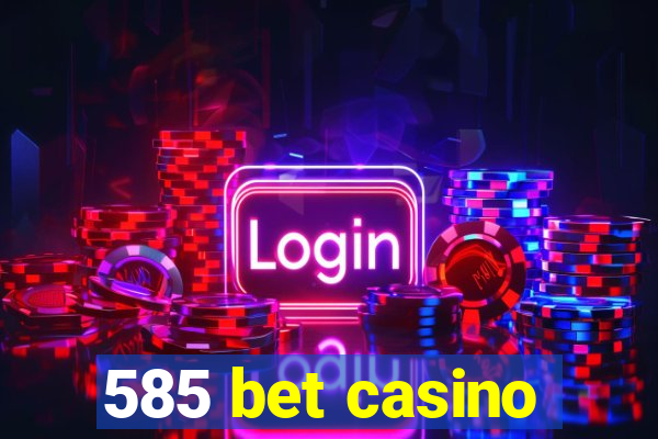 585 bet casino