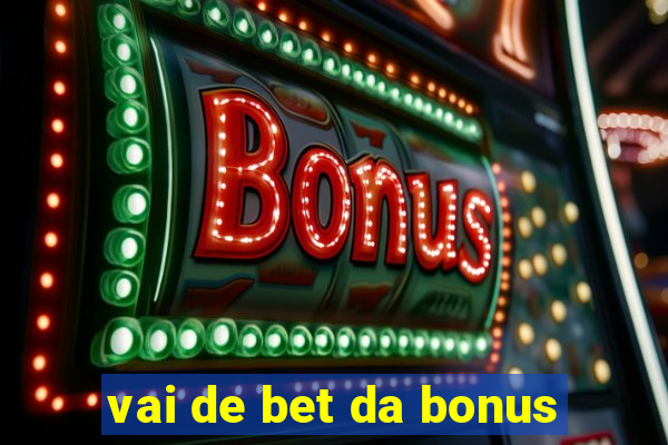 vai de bet da bonus