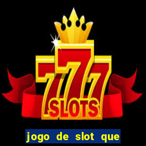 jogo de slot que paga de verdade