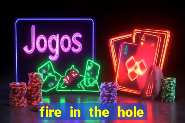 fire in the hole casino game