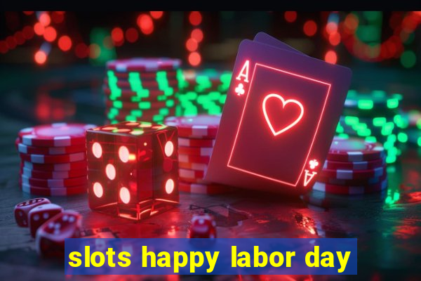 slots happy labor day