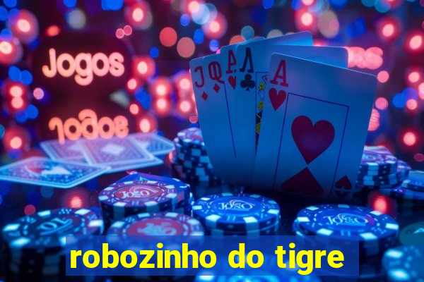 robozinho do tigre