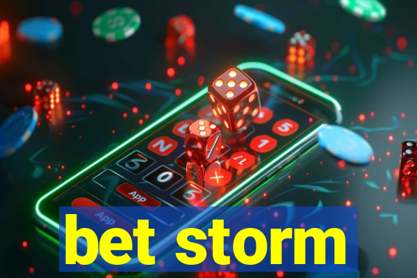 bet storm