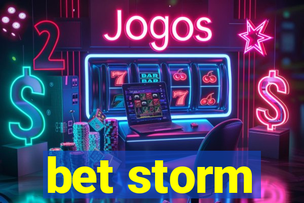 bet storm