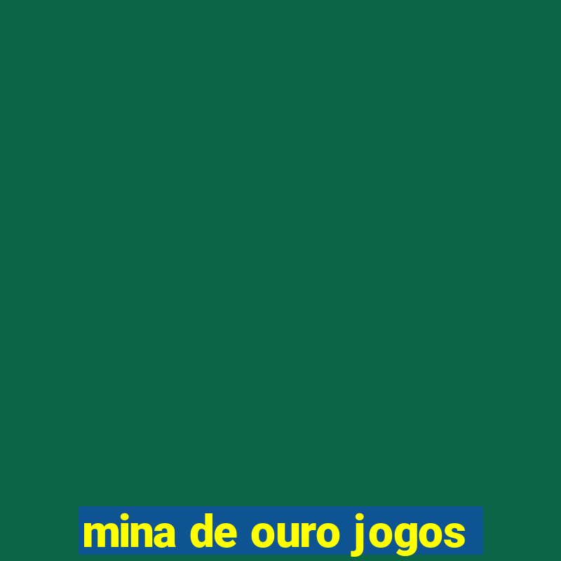 mina de ouro jogos