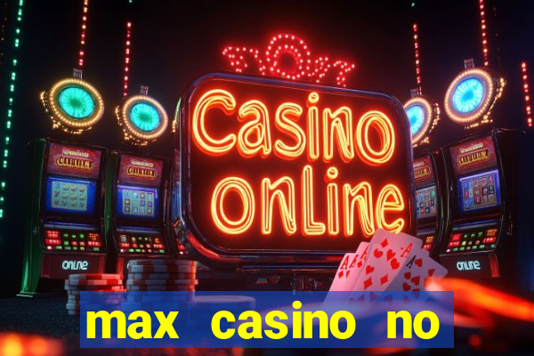 max casino no deposit bonus