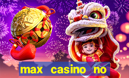 max casino no deposit bonus