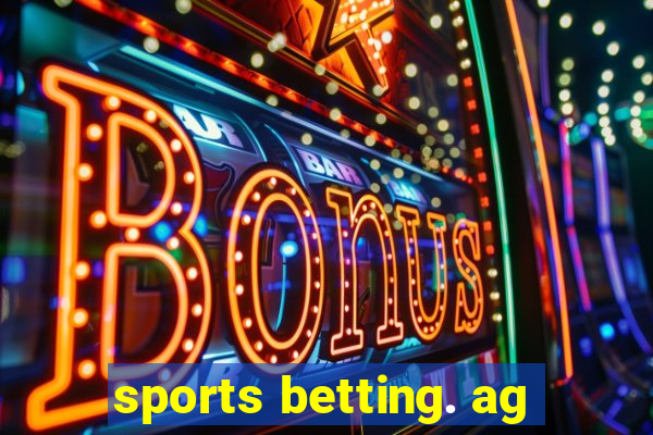 sports betting. ag