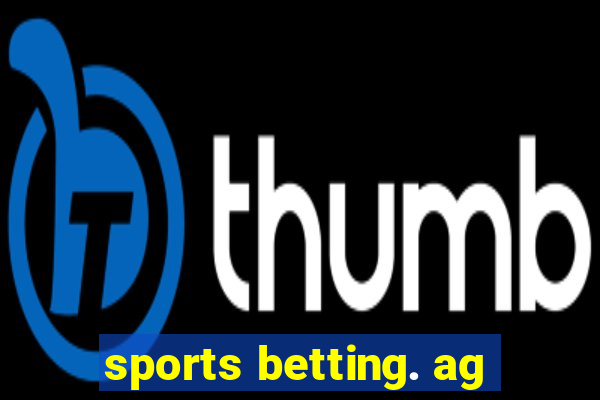 sports betting. ag