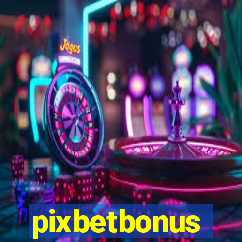 pixbetbonus