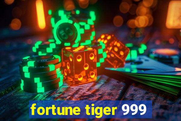 fortune tiger 999