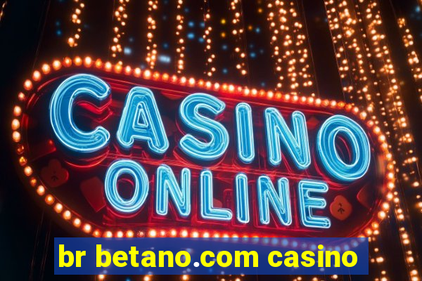 br betano.com casino