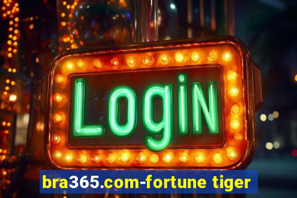 bra365.com-fortune tiger