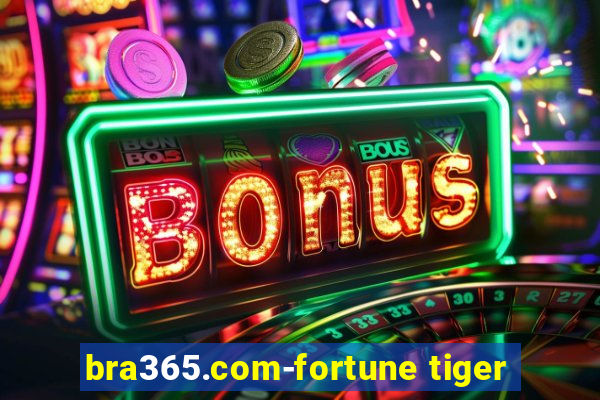 bra365.com-fortune tiger