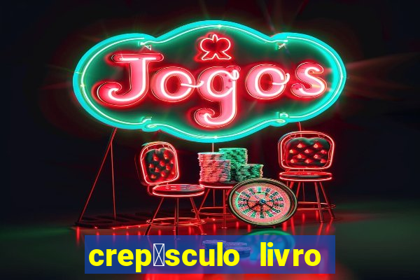 crep煤sculo livro 1 pdf