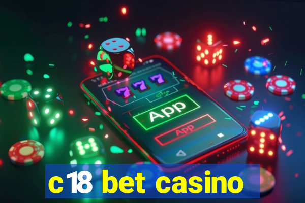 c18 bet casino