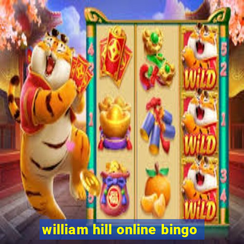 william hill online bingo