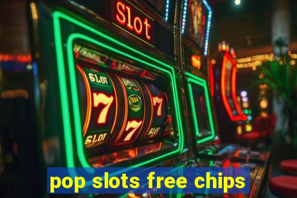 pop slots free chips