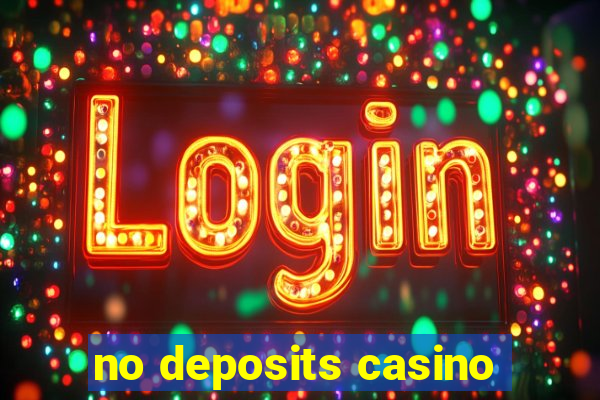 no deposits casino