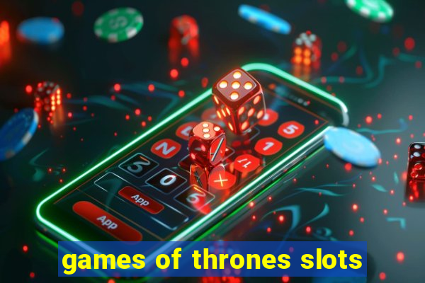 games of thrones slots