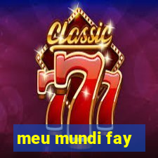 meu mundi fay