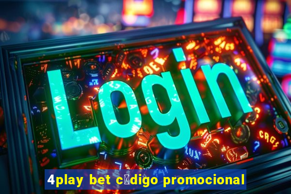 4play bet c贸digo promocional