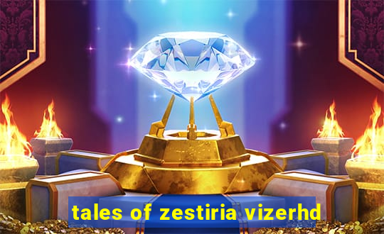 tales of zestiria vizerhd