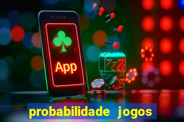 probabilidade jogos de hj