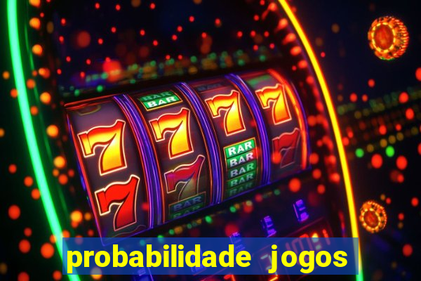 probabilidade jogos de hj