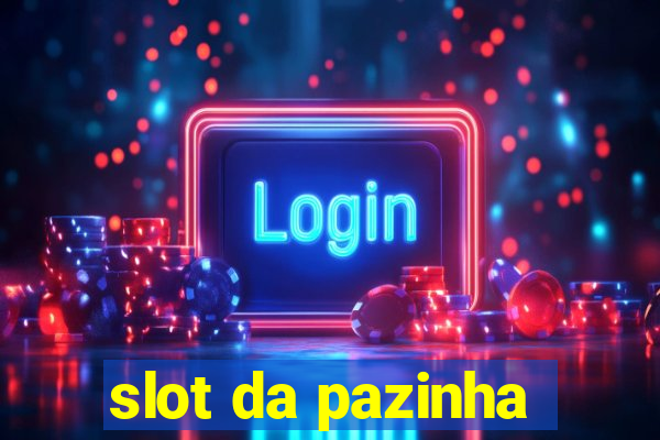 slot da pazinha