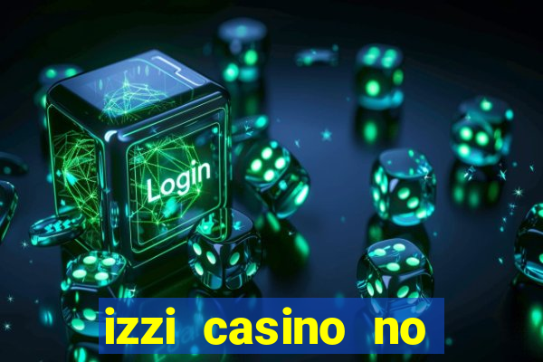 izzi casino no deposit bonus