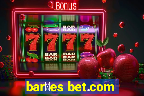 bar玫es bet.com