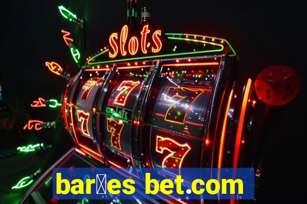 bar玫es bet.com